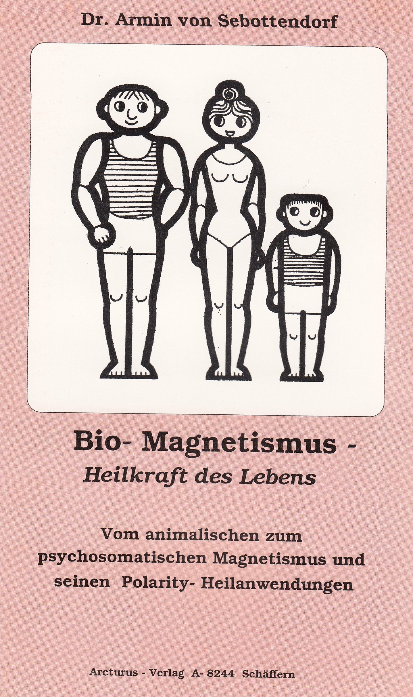 Bio-Magnetismus - Heilkraft des Lebens: Vom animalischen zum psychosomatischen Magnetismus und seinen Polarity-Heilanwendungen Health, Nutrition & Fitness