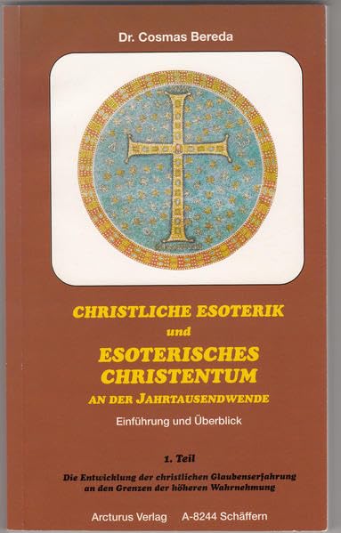 Christliche Esoterik und Esoterisches Christentum an der Jahrtausendwende: Christliche Glaubenserfahrung und Glaubensgewissheit an den Grenzen der höheren Wahrnehmung Religion & Esotericism