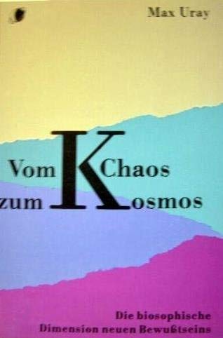 Vom Chaos zum Kosmos. Ganzheitliche Gedanken über das bewusste Sein Books