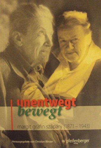 Unentwegt bewegt: Margit Gräfin Szapary (1871-1943) Memories