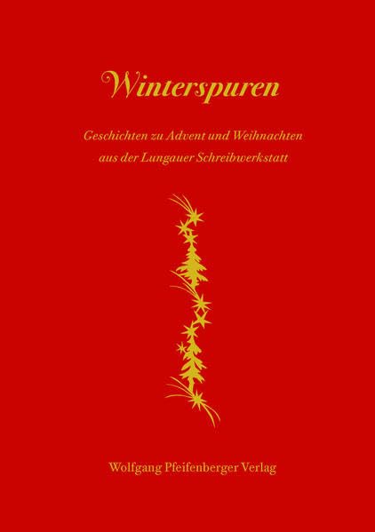 Winterspuren: Geschichten zu Advent und Weihnachten aus der Lungauer Schreibwerkstatt Contemporary literature