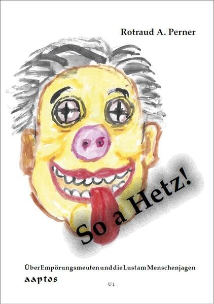So a Hetz!: Über Empörungsmeuten und die Lust am Menschenjagen Books