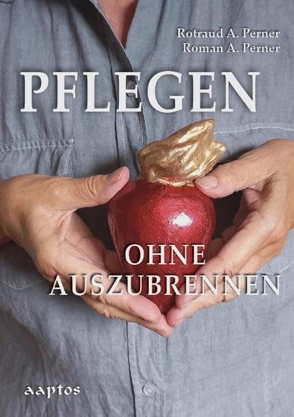 Pflegen ohne auszubrennen: Ein Beitrag zur salutogenen Fremd- und Selbstfürsorge Psychology