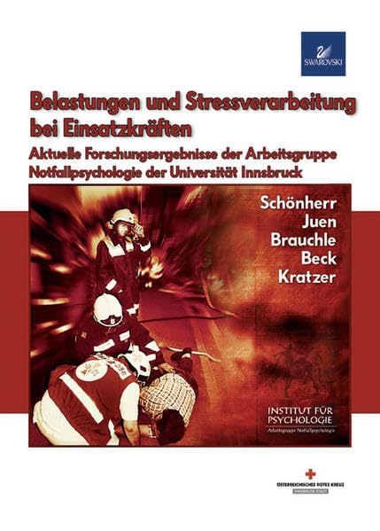 Belastungen und Stressverarbeitung bei Einsatzkräften: Aktuelle Forschungsergebnisse der Arbeitsgruppe Notfallpsychologie der Universität Innsbruck Psychology