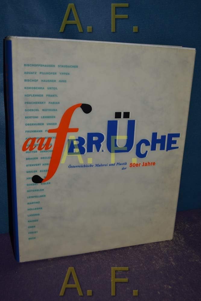 Aufbrüche - Österreichische Malerei und Plastik der 50er Jahre - Eine Ausstellung im Oberen Belvedere und im Atelier im Augarten, 26. Oktober 1994 bis 26. Februar 1995. Österreichische Galerie Belvedere. Katalog: G. Tobias Natter. Österreichische Galerie Books