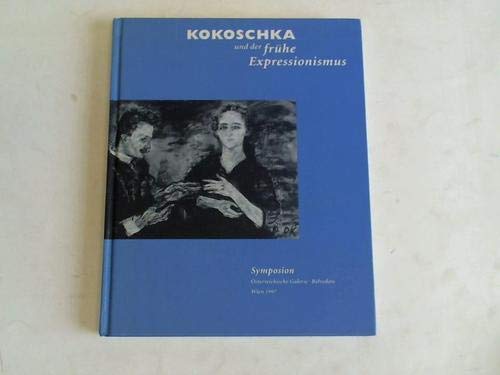 Oskar Kokoschka und der frühe Expressionismus. Symposion veranstaltet von der Österreichischen Galerie Belvedere, Wien, 19. bis 1. Februar 1997 Books