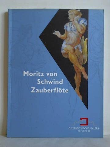 Moritz von Schwind, Zauberflöte : . hrsg. von Brigitte Hauptner. Mit Beitr. von Christoph Cornaro, Brigitte Hauptner und Werner Kitlitschka. Österreichische Galer book