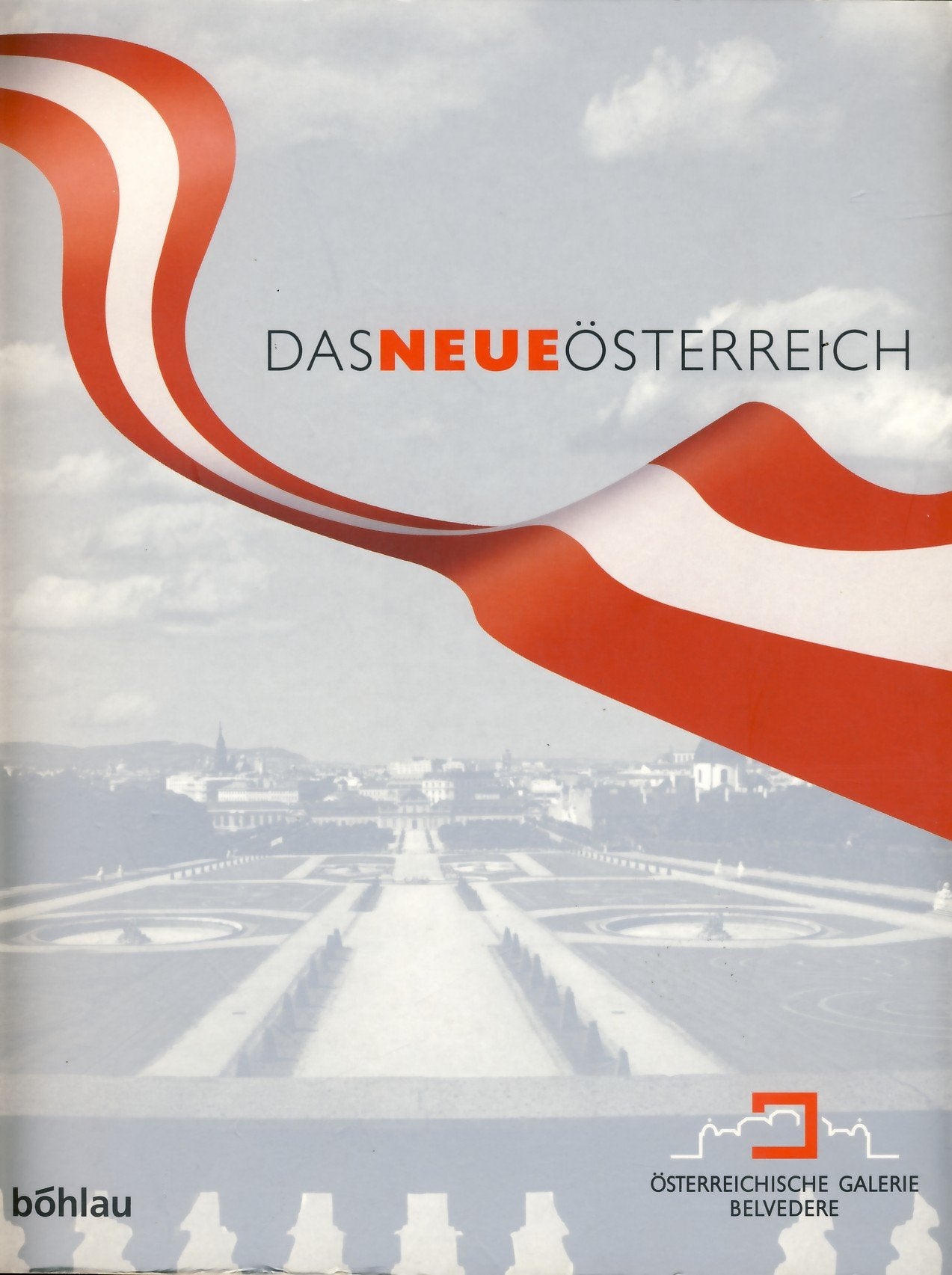 Das neue Österreich : die Ausstellung zum Staatsvertragsjubiläum 1955/2005, Oberes Belvedere, 16. Mai bis 1. November 2005 -ein gemeinsames Vorhaben der Republik Österreich, der Stadt Wien und privater Sponsoren Books