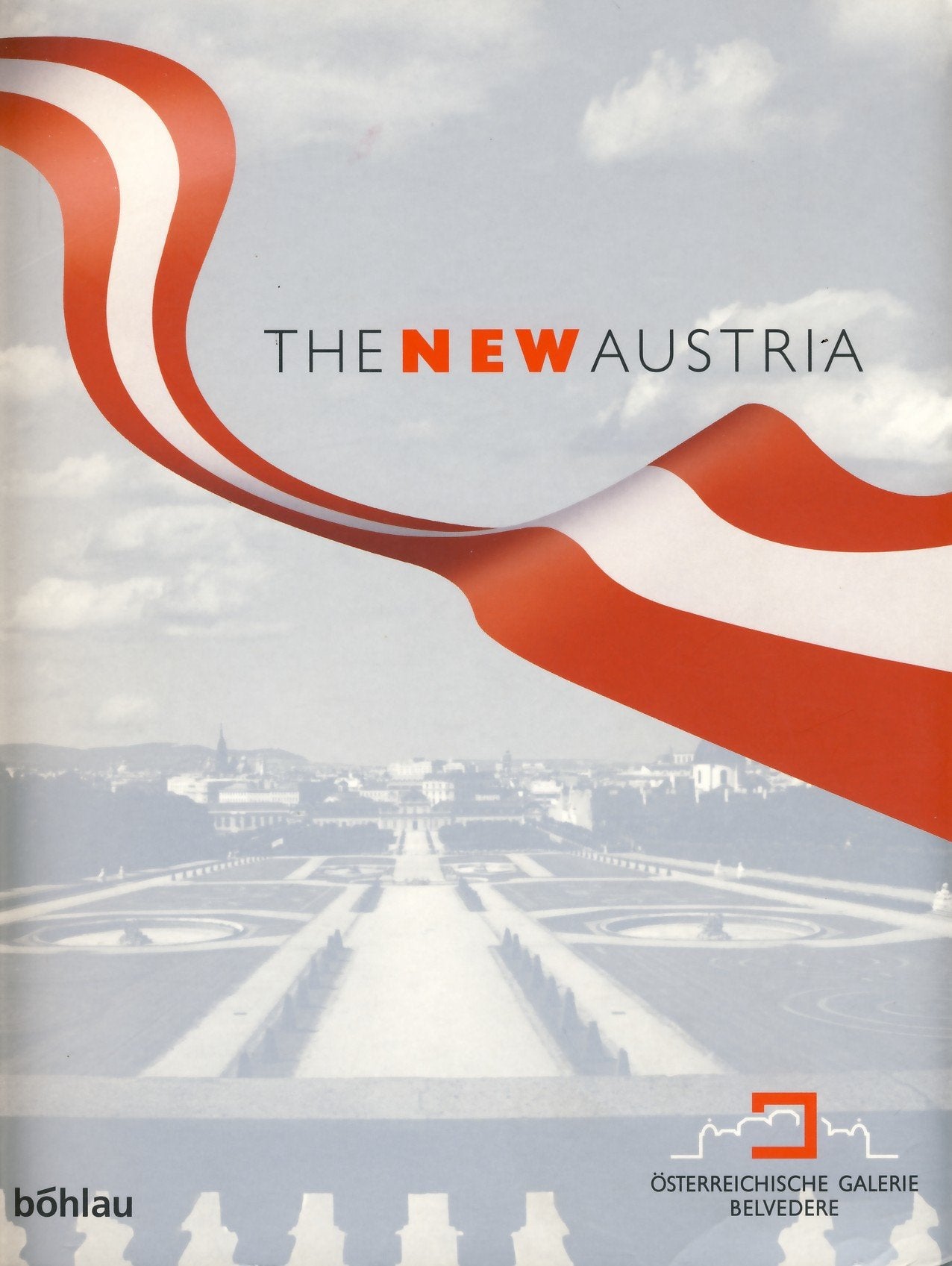 The new Austria : the Exhibition to Commemorate the 50th Anniversary of the State Treaty 1955/2005, Upper Belvedere, 16 May to 1 November 2005 - a collaborative project of the Republic of Austria Books