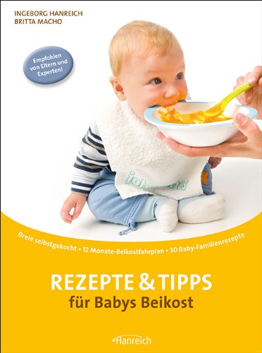 Rezepte & Tipps für Babys Beikost: Breie selbstgekocht · 12 Monate-Beikostfahrplan · 30 Baby-Familienrezepte Parents & Children