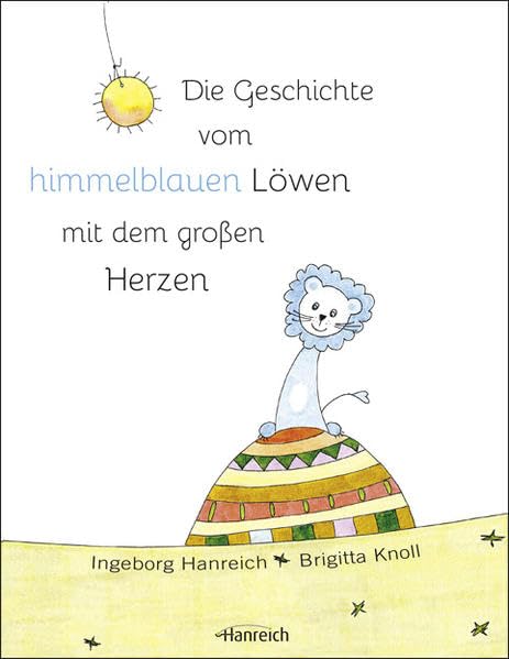 Die Geschichte vom himmelblauen Löwen mit dem großen Herzen Children's books
