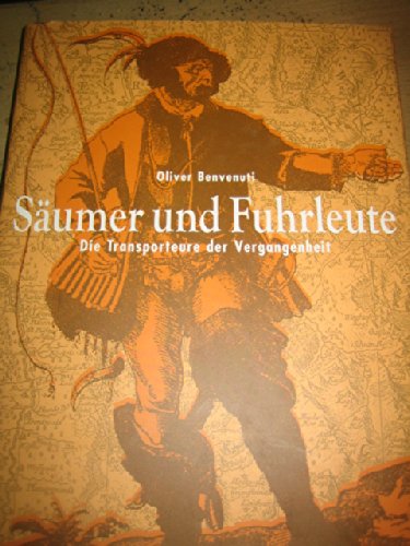 Säumer und Fuhrleute: Die Spediteure der Vergangenheit Business, Finance & Career