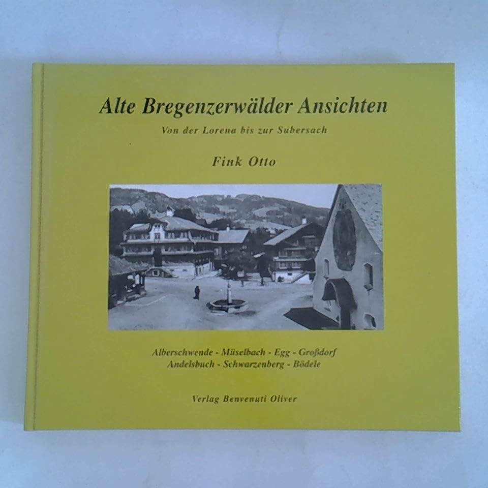 Alte Bregenzerwälder Ansichten: Von der Lorena bis zur Subersach Books