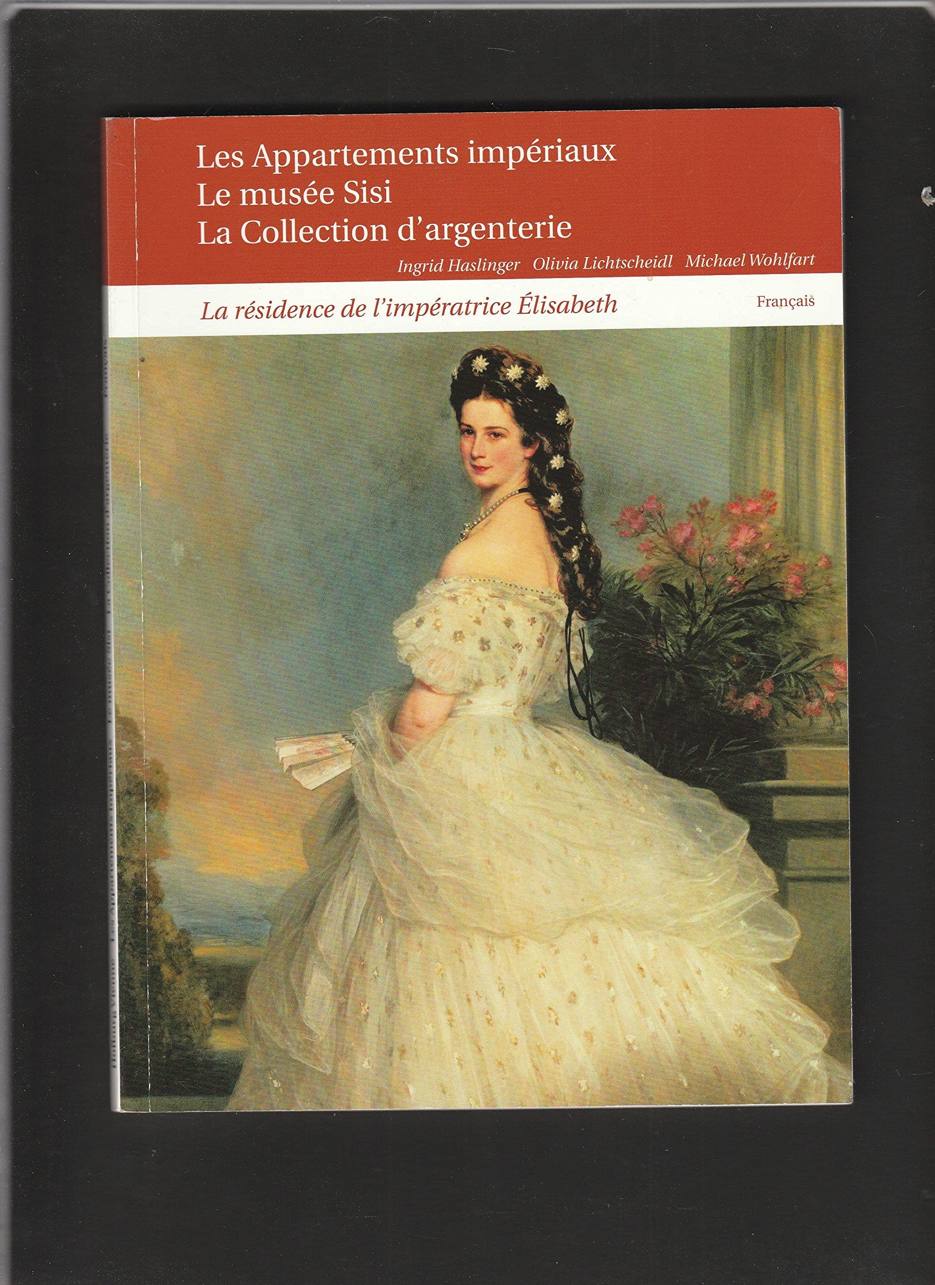 Les Apparements impériaux, Le museé Sisi, La Collection d'argenterie: La résidence de l'impératrice Élisabeth Politics & History
