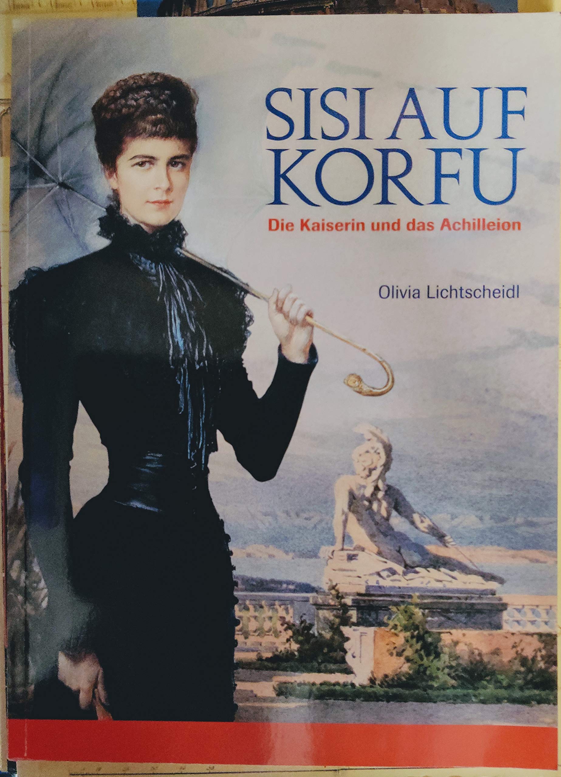 Sisi auf Korfu. Die Kaiserin und das Achilleion Politics & History