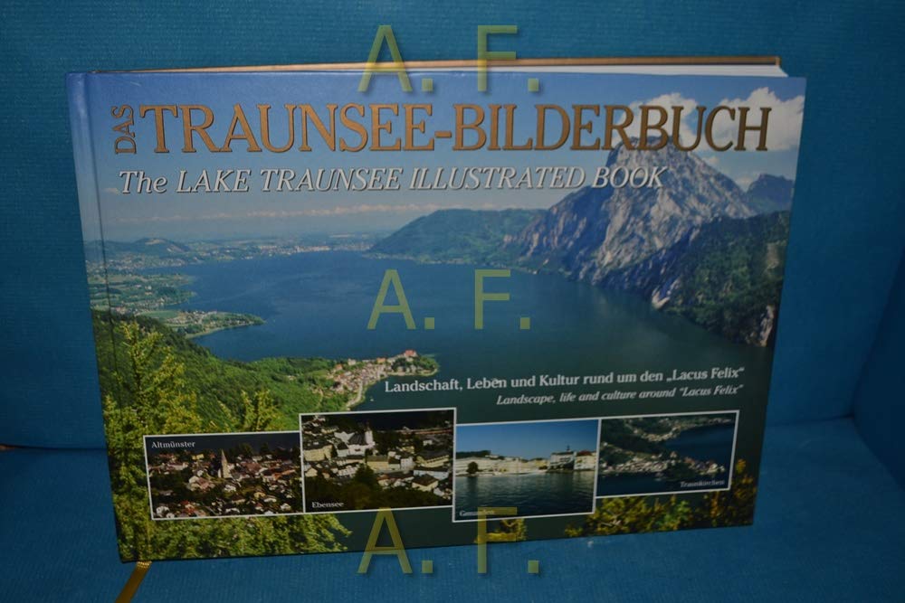 Das Traunsee-Bilderbuch: Landschaft, Leben und Kultur rund um den "Lacus Felix" Leisure, Home & Garden