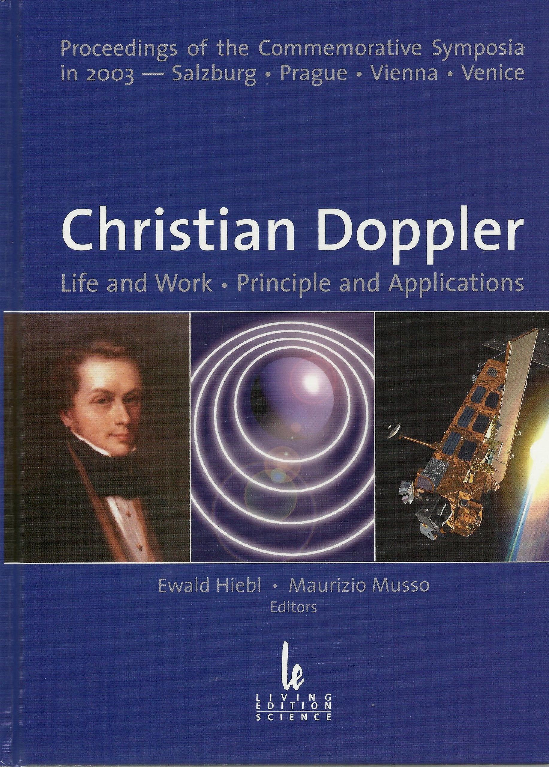 Christian Doppler: Life And Work, Principle And Applications: Proceedings of the Commemorative Symposia in 2003 - Salzburg, Prague, Wienna, Venice: ... in 2003 - Salzburg, Prague, Vienna, Venice Business & Technology