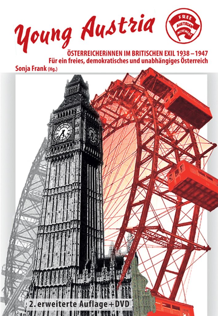 Young Austria: ÖsterreicherInnen im britischen Exil 1938-1947. Für ein freies, demokratisches und unabhängiges Österreich. Contemporary literature