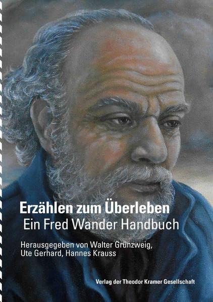 Erzählen zum Überleben: Ein Fred Wander Handbuch (Antifaschistische Literatur und Exilliteratur: Studien und Texte) Books
