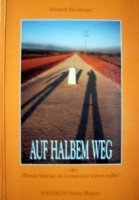 Auf halbem Weg. ... oder warum Santiago de Compostela warten mußte: Oder: Warum Santiago de Compostela warten musste Books