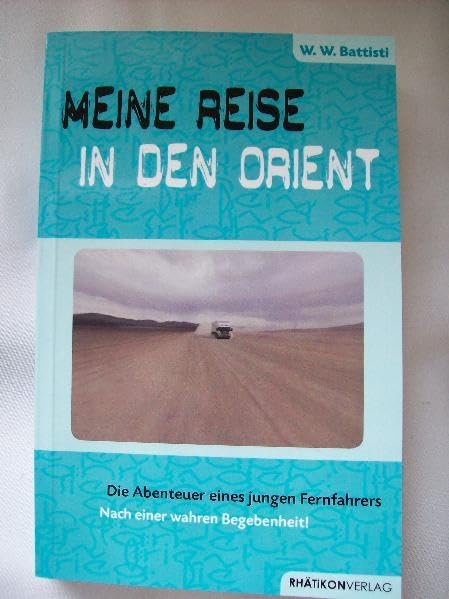 Meine Reise in den Orient: Die Abenteuer eines jungen Fernfahrers nach einer wahren Begebenheit! Leisure, Home & Garden