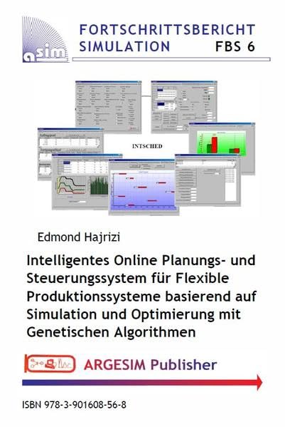 Intelligentes Online Planungs- und Steuerungssystem für Flexible Produktionssysteme basierend auf Simulation und Optimierung mit Genetischen ... Simulation / Advances in Simulation) Business & Technology