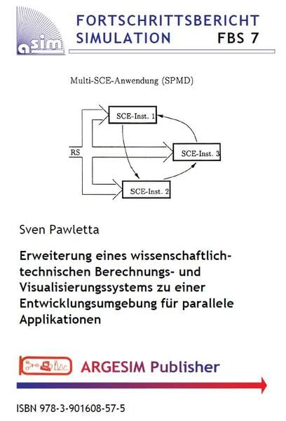 Erweiterung eines wissenschaftlich-technischen Berechnungs- und Visualisierungssystems zu einer Entwicklungsumgebung für parallele Applikationen (FBS: ... Simulation / Advances in Simulation) Business & Technology