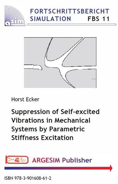 Suppression of Self-excited Vibrations in Mechanical Systems by Parametric Stiffness Excitation (FBS: Fortschrittsberichte Simulation / Advances in Simulation) Business & Technology