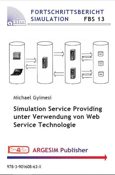 Simulation Service Providing unter Verwendung von Web Service Technologie (FBS: Fortschrittsberichte Simulation / Advances in Simulation) Business & Technology