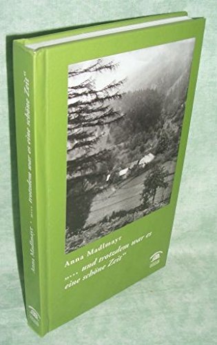 ... und trotzdem war es eine schöne Zeit: Erinnerungen an eine Bergbauernkindheit 1940-48. Anhang: Zur Lokalgeschichte von Türnitz 1938-48 (Konrad Steiner) Contemporary literature