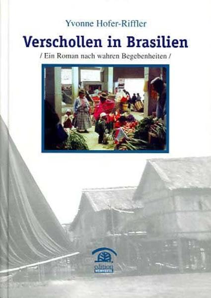 Verschollen in Brasilien: Ein Roman nach wahren Begebenheiten Contemporary literature