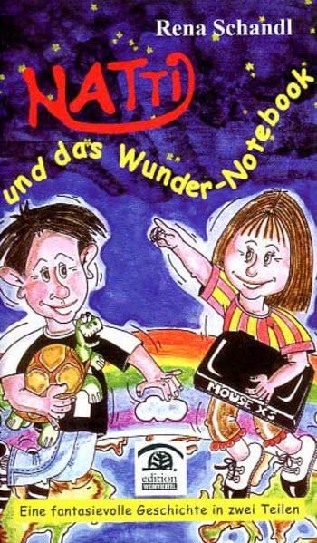 Natti und das Wunder-Notebook: Eine fantasievolle Geschichte in zwei Teilen (Zeitgenössische Autoren) Novels & Short Stories