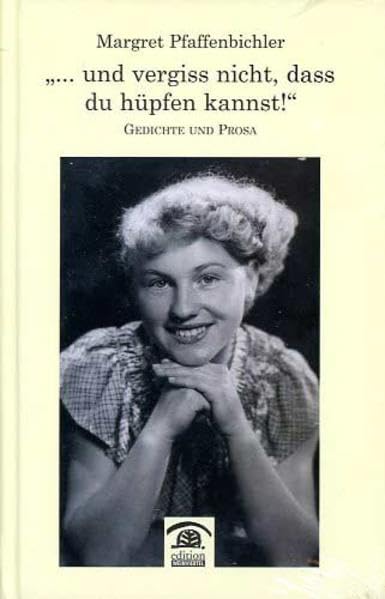 "und vergiss nicht, dass du hüpfen kannst!": Gedichte und Prosa (Zeitgenössische Autoren) Contemporary literature Books