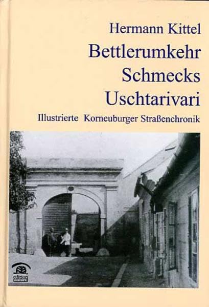 Bettlerumkehr - Schmecks- Uschtarivari: Illustrierte Korneuburger Strassenchronik (Lokalgeschichte) Politics & History