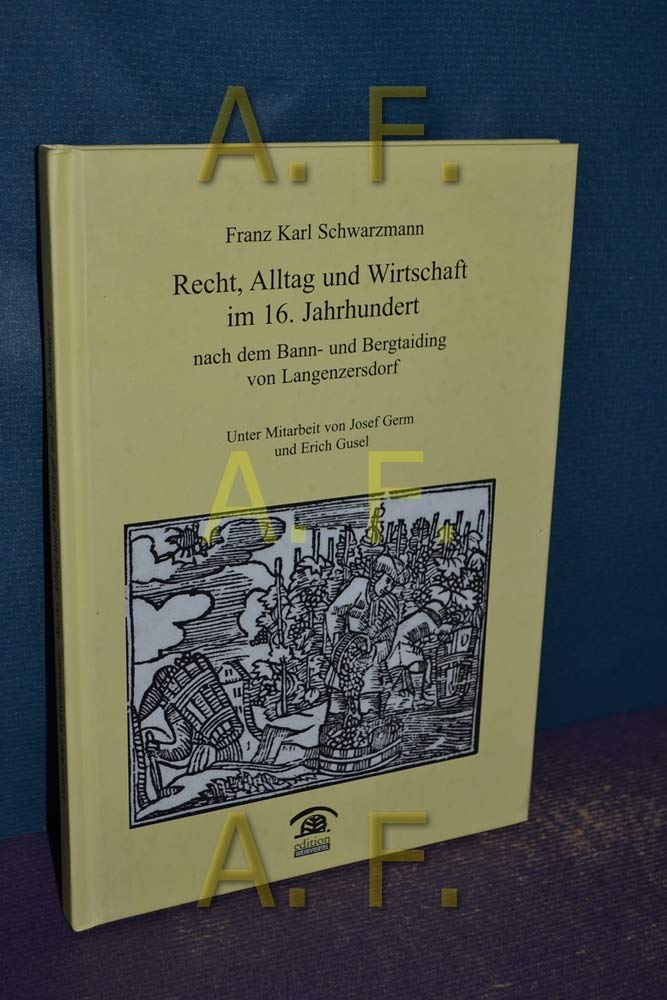 Recht, Alltag und Wirtschaft im 16. Jahrhundert nach dem Bann- und Bergtaiding von Langenzersdorf (Lokalgeschichte) Politics & History