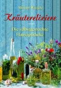 Kräuterelixiere: Die selbstgemachte Hausapotheke Medicine
