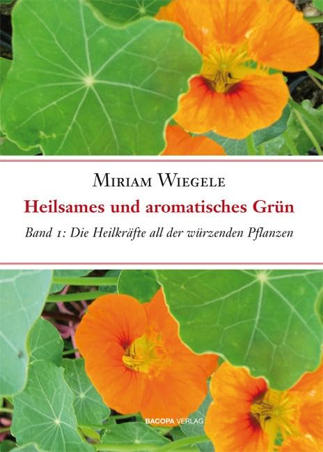 Heilsames und aromatisches Grün, Band 1: Die Heilkräfte all der essbaren und würzenden Pflanzen, Band 1 Medicine