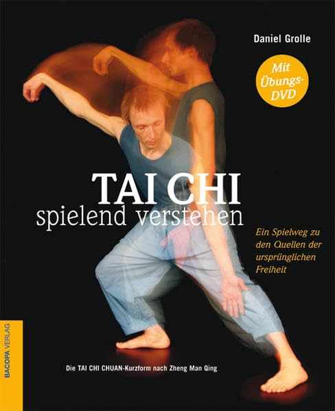 Tai Chi spielend verstehen: Ein Spielweg zu den Quellen der ursprünglichen Freiheit. Die TAI-CHI CHUAN-Kurzform nach Zheng Man Qing (mit Übungs-DVD) Health, Nutrition & Fitness