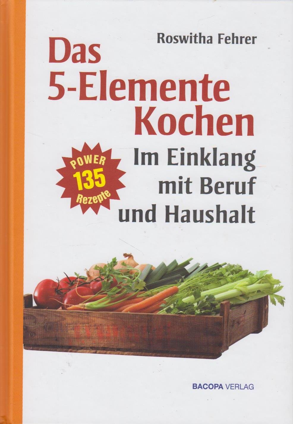 Fünf Elemente Kochen im Einklang mit Beruf und Haushalt Leisure, Home & Garden Books