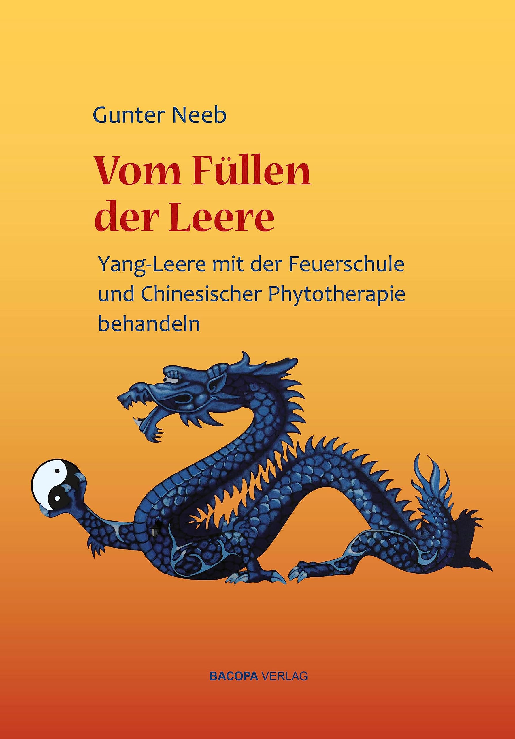 Vom Füllen der Leere: Yang-Leere mit der Feuerschule und Chinesischer Phytotherapie behandeln Medicine