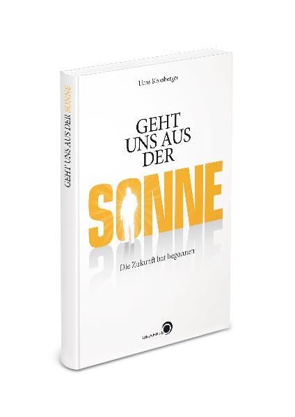 Geht uns aus der Sonne: Die Zukunft hat begonnen Books
