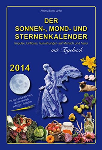 Der Sonnen-, Mond und Sternenkalender 2014: Impulse, Einflüsse, Auswirkungen auf Mensch und Natur Leisure, Home & Garden