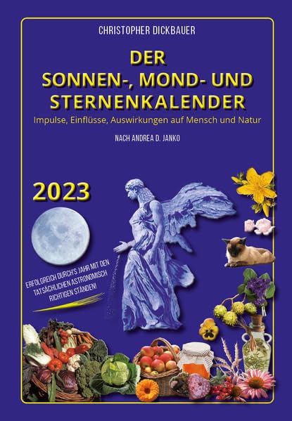 Der Sonnen-, Mond- und Sternenkalender 2023: Impulse, Einflüsse, Auswirkungen auf Mensch und Natur Garden & Plants