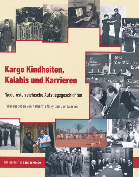 Karge Kindheiten, Kaiabis und Karrieren: Niederösterreichische Aufstiegsgeschichten Politics & History