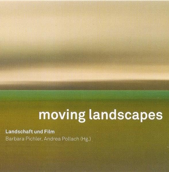 moving landscapes: landschaft und film Film, Art & Culture