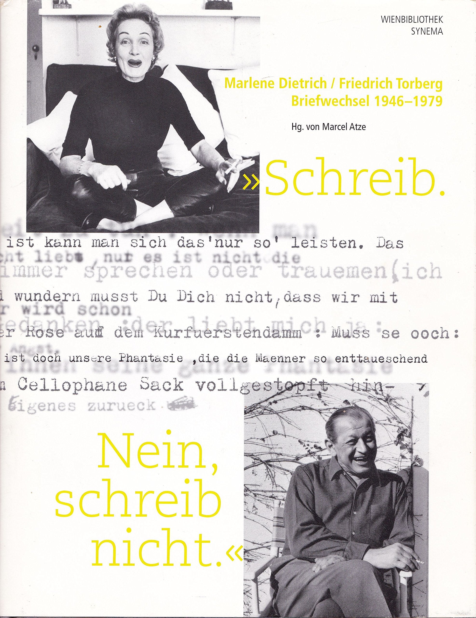 Schreib. Nein, schreib nicht: Marlene Dietrich /Friedrich Torberg - Briefwechsel 1946-1979 Essays & Short Stories