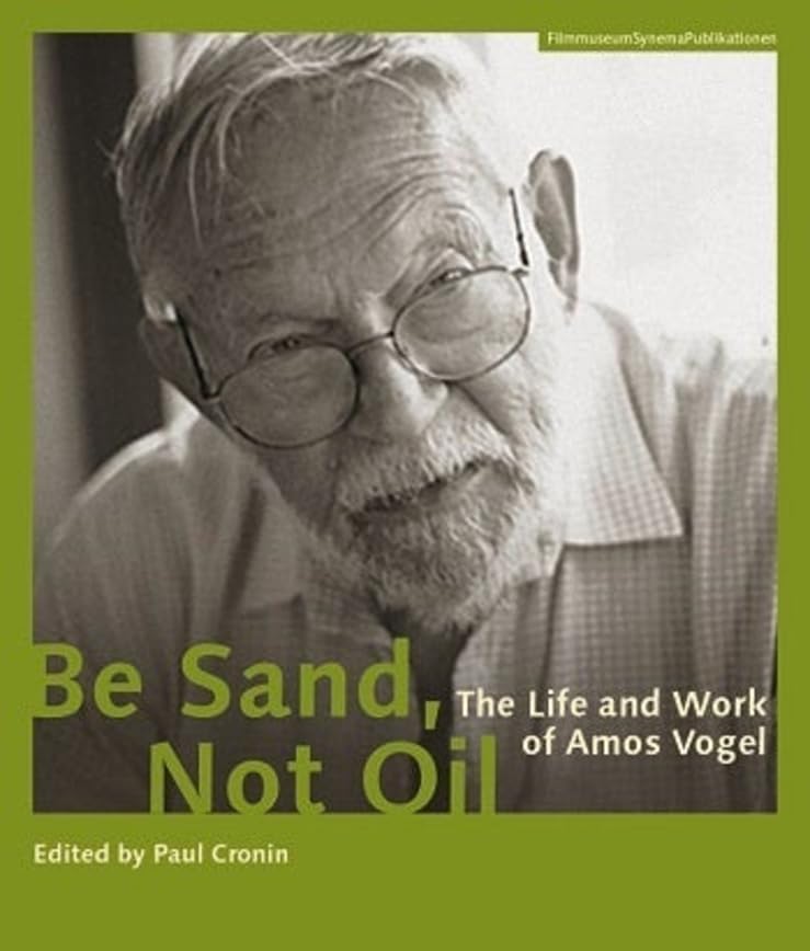 Be Sand, Not Oil: The Life and Work of Amos Vogel book