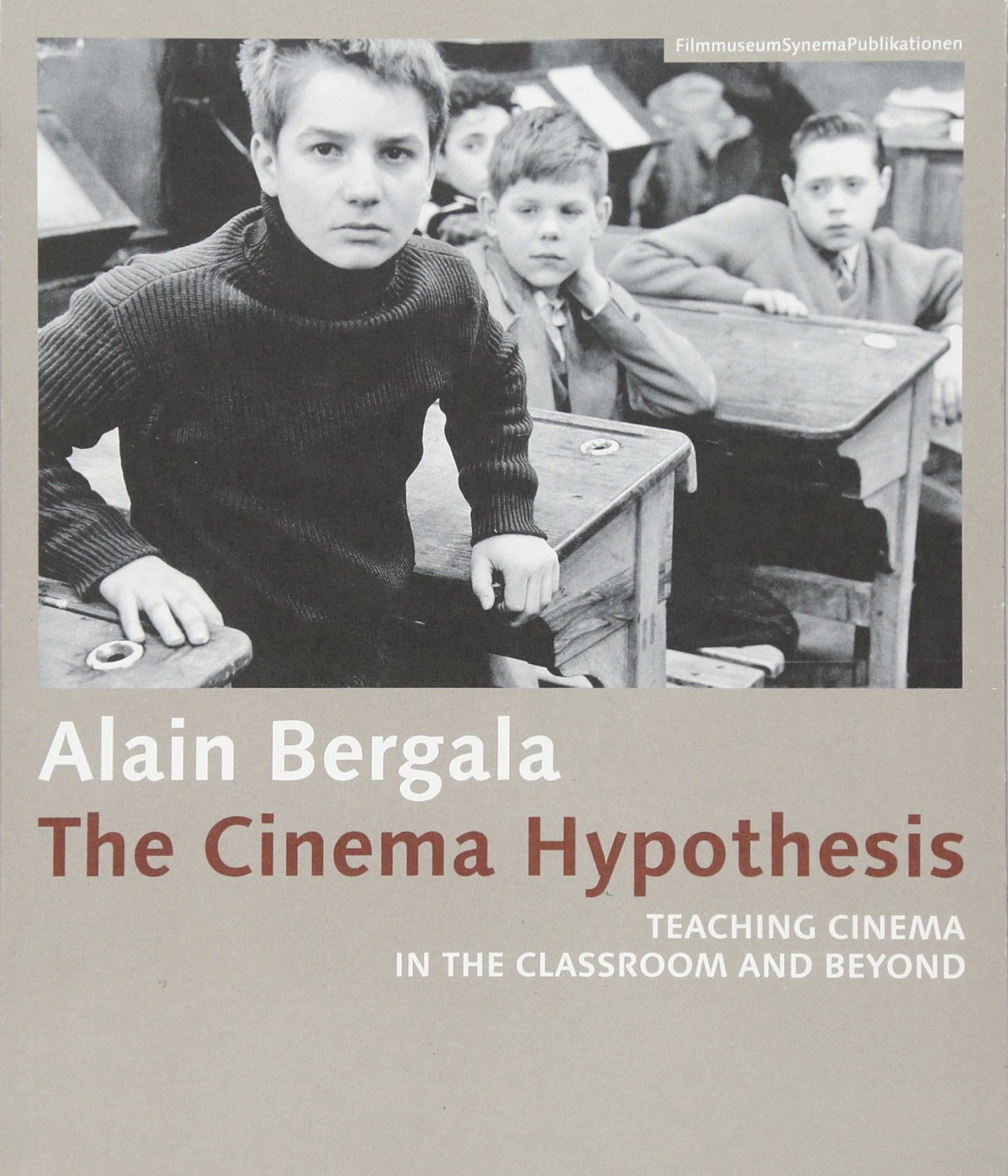 The Cinema Hypothesis - Teaching Cinema in the Classroom and Beyond (Filmmuseumsynemapublications) book