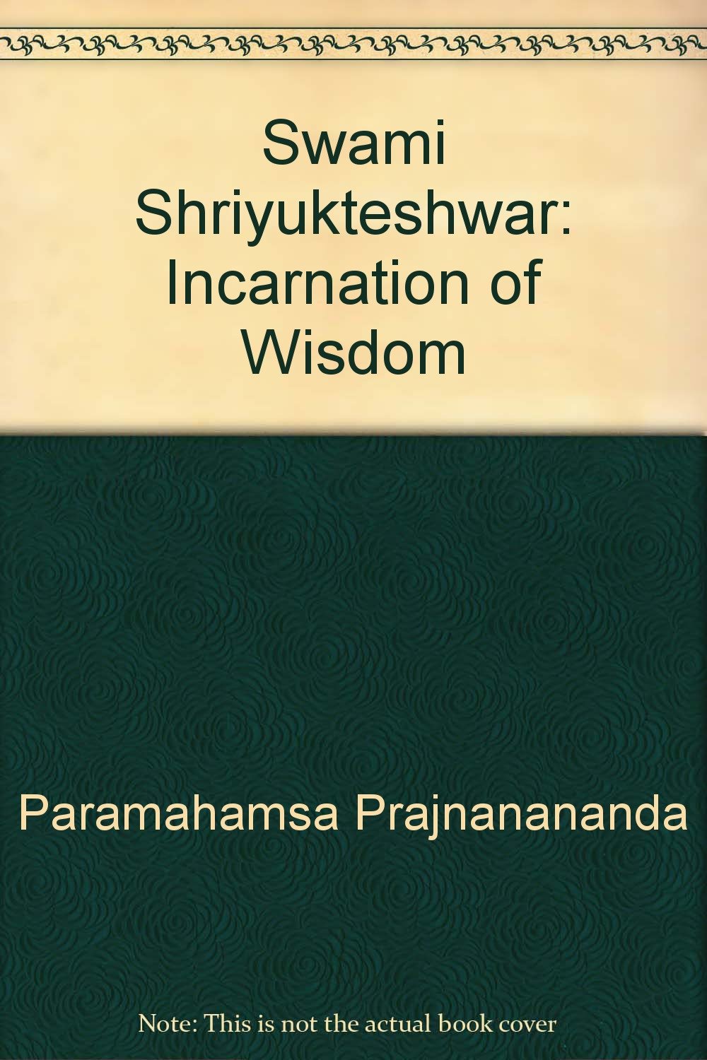 SWAMI SHRIYUKTESHWAR INCARNATION OF WISDOM book