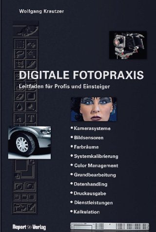 Digitale Fotopraxis. Leitfaden für Einsteiger und Profis Photography